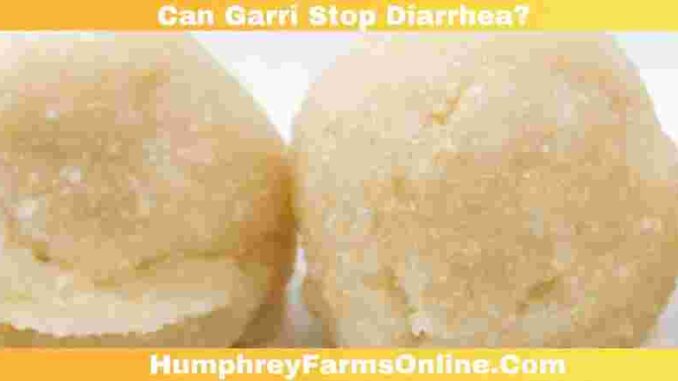 Can Garri Stop Diarrhea