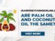 Are Palm Oil And Coconut Oil The Same