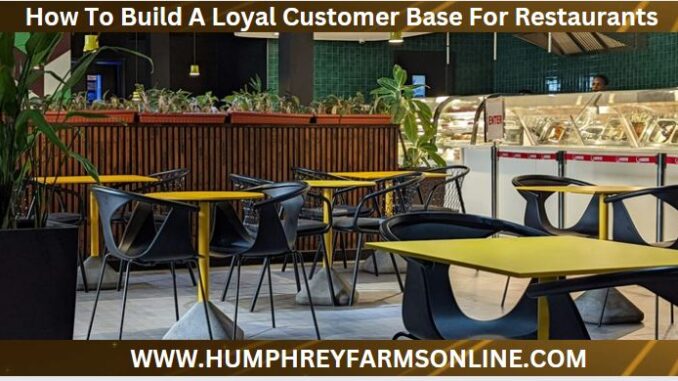 How To Build A Loyal Customer Base For Restaurants